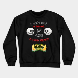 My face is scary enough monster edition. Crewneck Sweatshirt